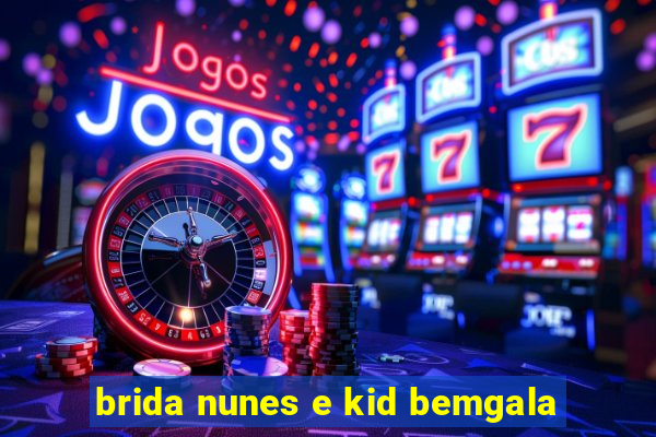 brida nunes e kid bemgala